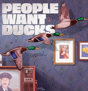 People Want Ducks